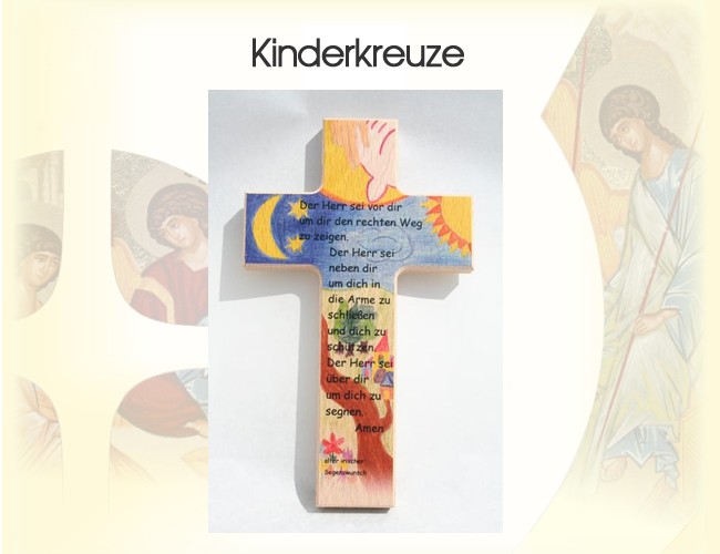 Die Kinderkreuze in unserer Kollektion
sind unsere eigenen Modelle und versuchen
den Glauben in eine kindgerechte Form zu bringen.
Sie eigenen sich als Geschenke zur Geburt,
zur Taufe und zur Kommunion.